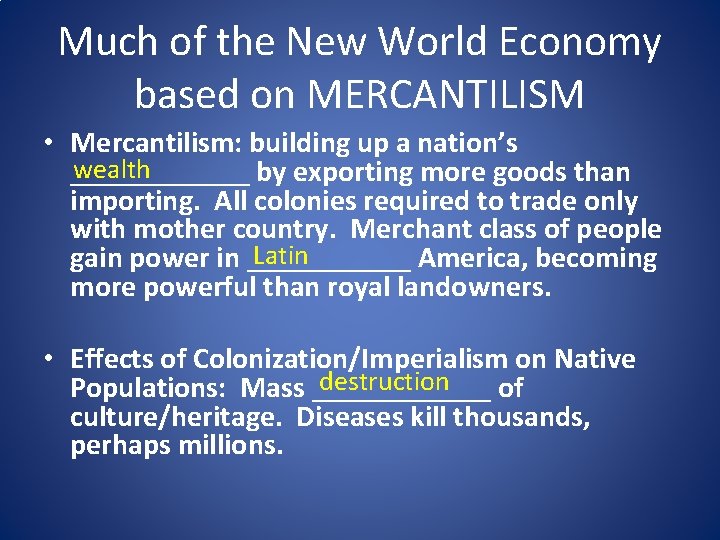 Much of the New World Economy based on MERCANTILISM • Mercantilism: building up a