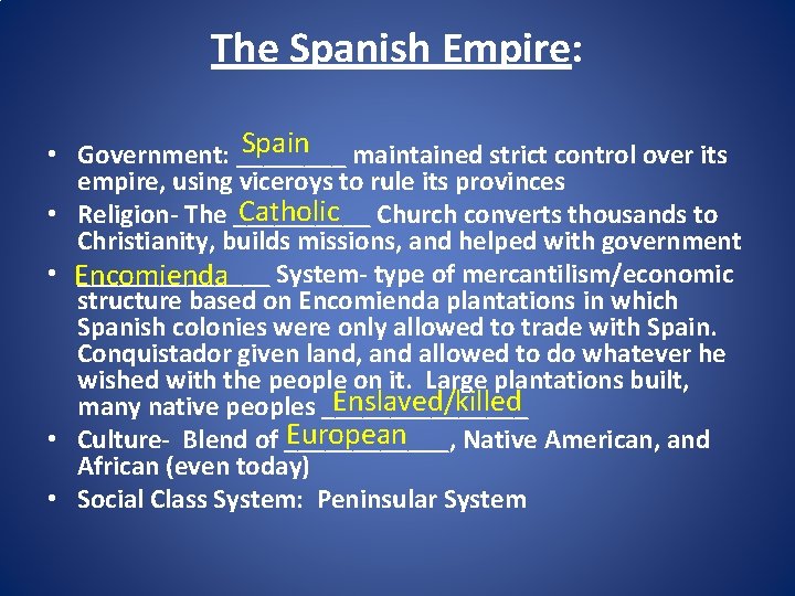 The Spanish Empire: Spain • Government: ____ maintained strict control over its empire, using