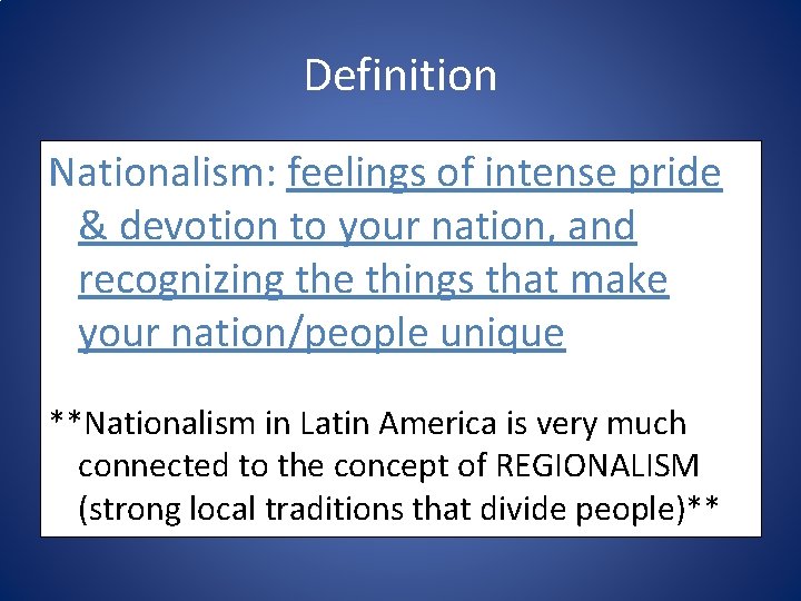 Definition Nationalism: feelings of intense pride & devotion to your nation, and recognizing the