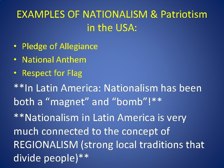 EXAMPLES OF NATIONALISM & Patriotism in the USA: • Pledge of Allegiance • National