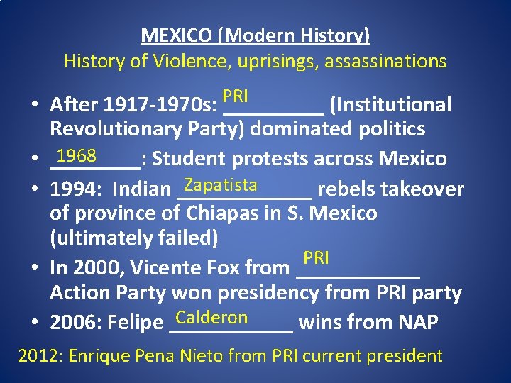 MEXICO (Modern History) History of Violence, uprisings, assassinations PRI • After 1917 -1970 s: