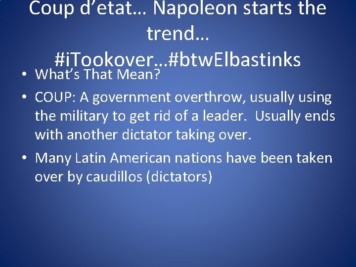 Coup d’etat… Napoleon starts the trend… #i. Tookover…#btw. Elbastinks • What’s That Mean? •