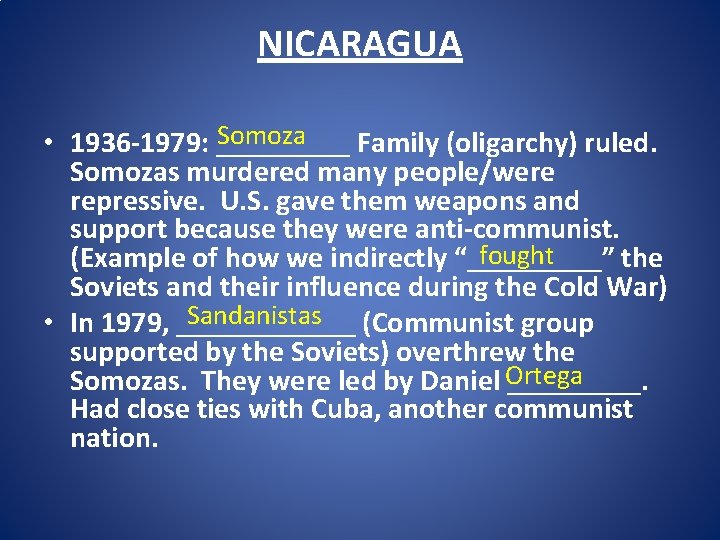 NICARAGUA Somoza • 1936 -1979: _____ Family (oligarchy) ruled. Somozas murdered many people/were repressive.