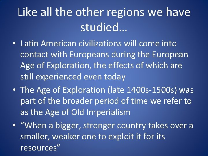 Like all the other regions we have studied… • Latin American civilizations will come