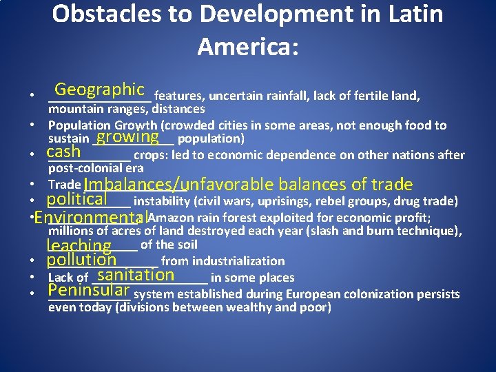 Obstacles to Development in Latin America: Geographic • ________ features, uncertain rainfall, lack of