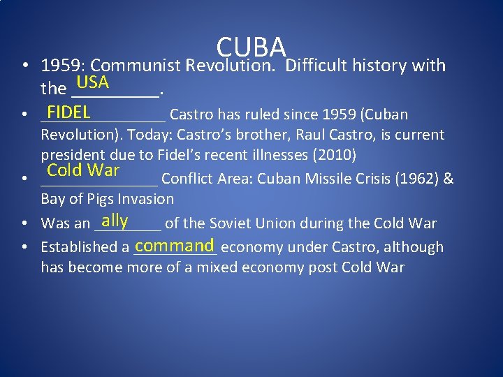  • CUBA 1959: Communist Revolution. Difficult history with USA the _____. FIDEL •