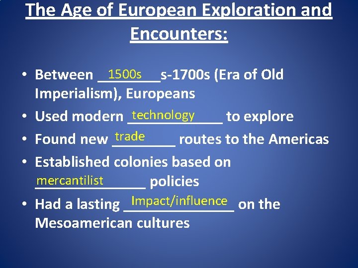 The Age of European Exploration and Encounters: 1500 s • Between ____s-1700 s (Era