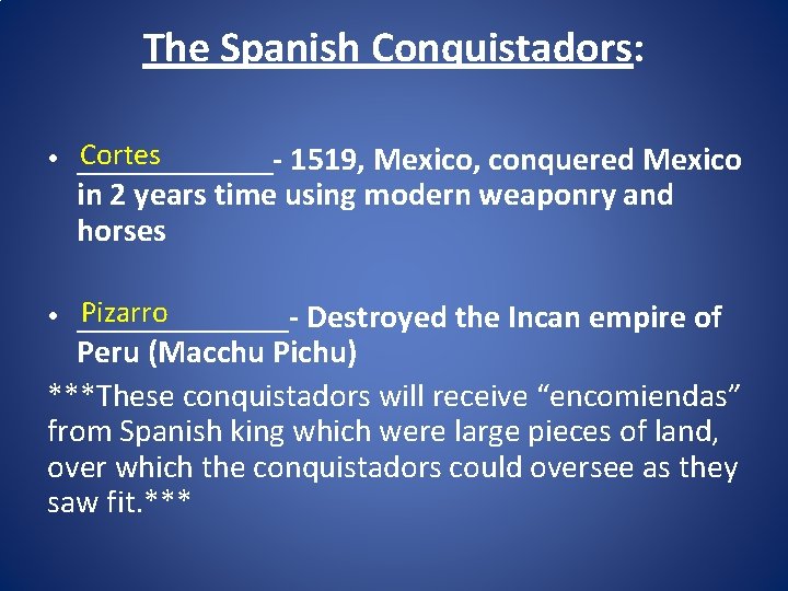 The Spanish Conquistadors: Cortes • ______- 1519, Mexico, conquered Mexico in 2 years time
