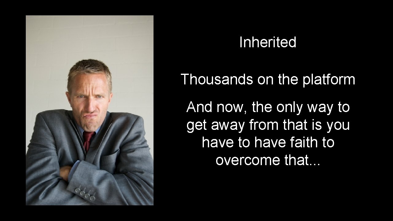 Inherited Thousands on the platform And now, the only way to get away from