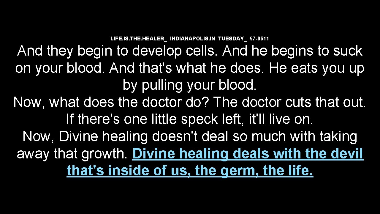 LIFE. IS. THE. HEALER_ INDIANAPOLIS. IN TUESDAY_ 57 -0611 And they begin to develop