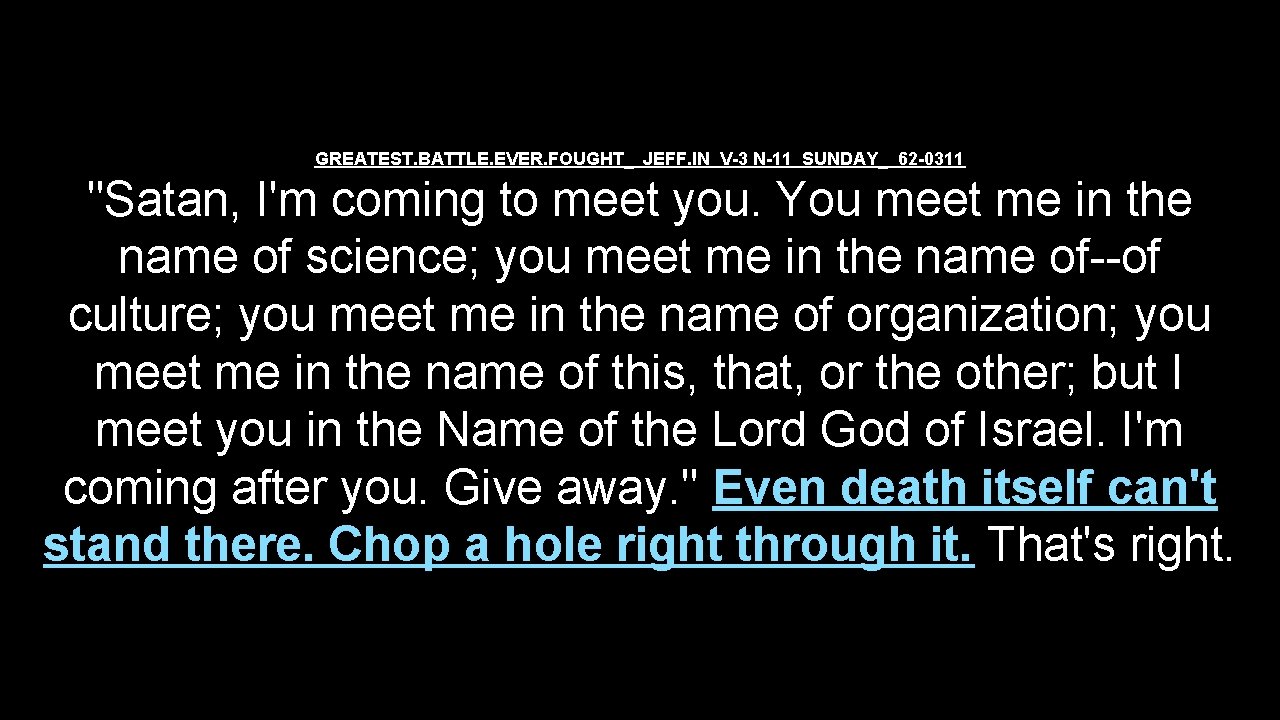 GREATEST. BATTLE. EVER. FOUGHT_ JEFF. IN V-3 N-11 SUNDAY_ 62 -0311 "Satan, I'm coming
