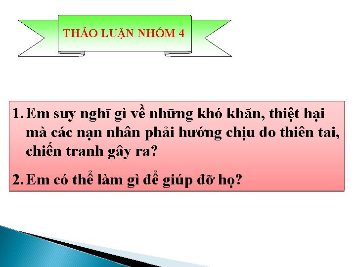 THẢO LUẬN NHÓM 4 1. Em suy nghĩ gì về những khó khăn, thiệt