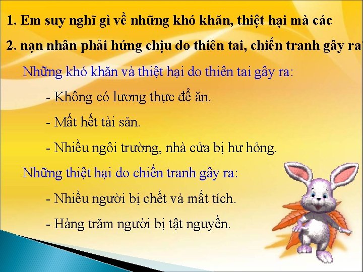 1. Em suy nghĩ gì về những khó khăn, thiệt hại mà các 2.