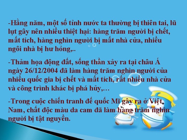 -Hằng năm, một số tỉnh nước ta thường bị thiên tai, lũ lụt gây