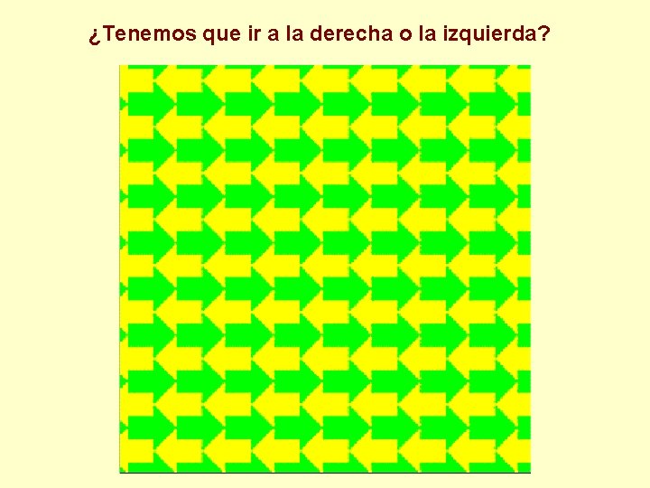 ¿Tenemos que ir a la derecha o la izquierda? 