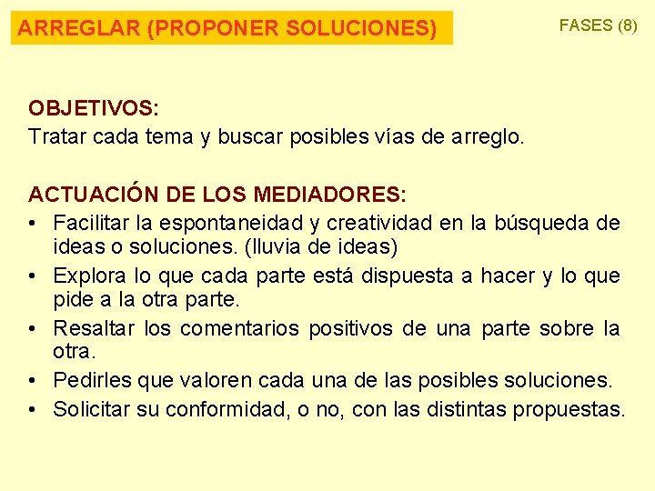 ARREGLAR (PROPONER SOLUCIONES) FASES (8) OBJETIVOS: Tratar cada tema y buscar posibles vías de