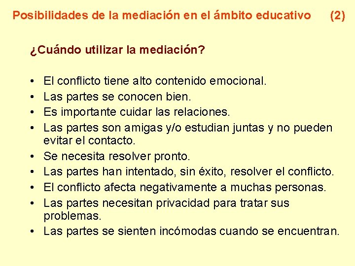 Posibilidades de la mediación en el ámbito educativo (2) ¿Cuándo utilizar la mediación? •
