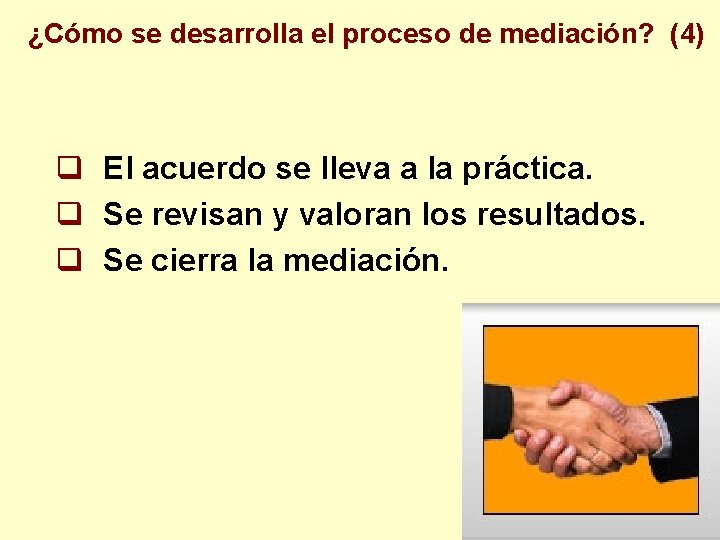 ¿Cómo se desarrolla el proceso de mediación? (4) q El acuerdo se lleva a