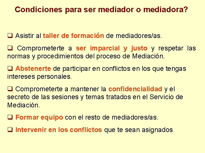 Condiciones para ser mediador o mediadora? q Asistir al taller de formación de mediadores/as.