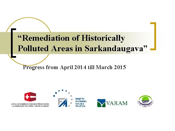 “Remediation of Historically Polluted Areas in Sarkandaugava” Progress from April 2014 till March 2015