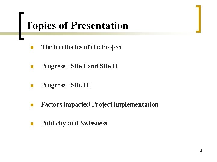 Topics of Presentation n The territories of the Project n Progress - Site I
