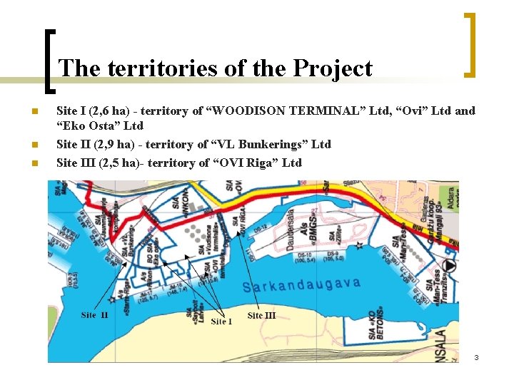 The territories of the Project n n n Site I (2, 6 ha) -