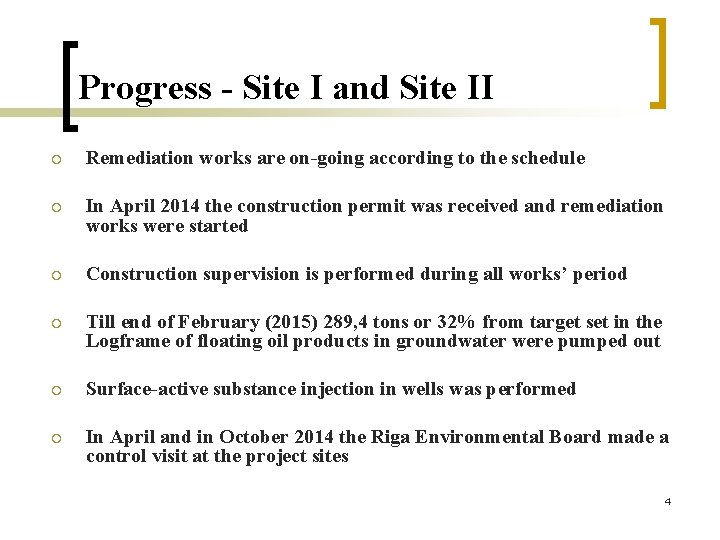 Progress - Site I and Site II ¡ Remediation works are on-going according to