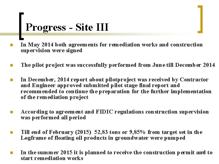 Progress - Site III n In May 2014 both agreements for remediation works and