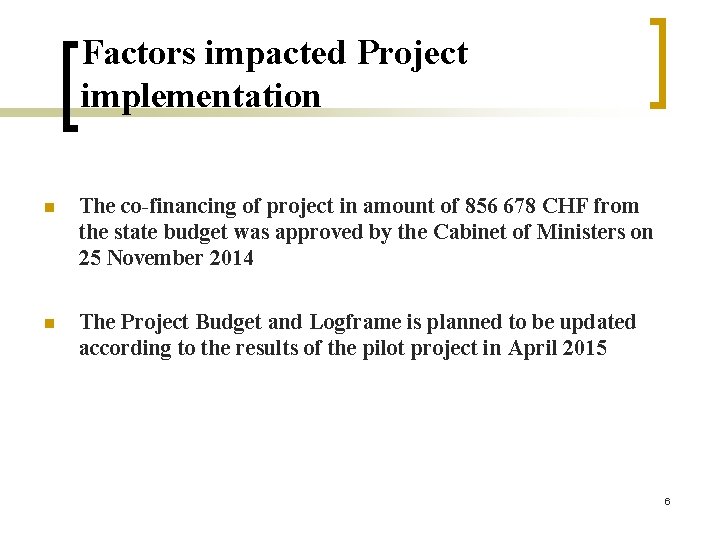 Factors impacted Project implementation n The co-financing of project in amount of 856 678