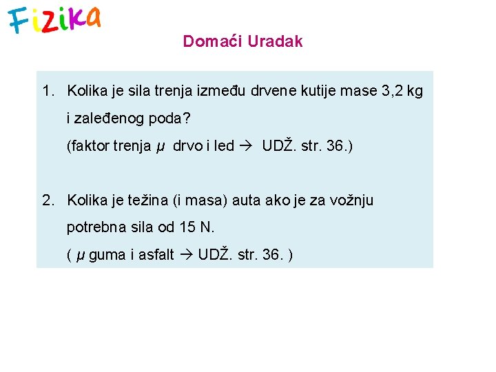 Domaći Uradak 1. Kolika je sila trenja između drvene kutije mase 3, 2 kg