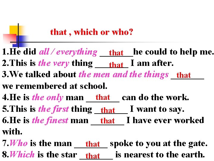 that , which or who? 1. He did all / everything _______he could to