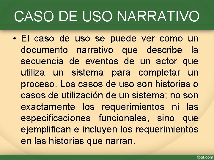 CASO DE USO NARRATIVO • El caso de uso se puede ver como un