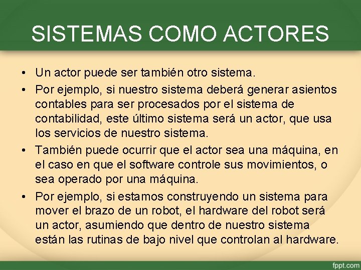 SISTEMAS COMO ACTORES • Un actor puede ser también otro sistema. • Por ejemplo,