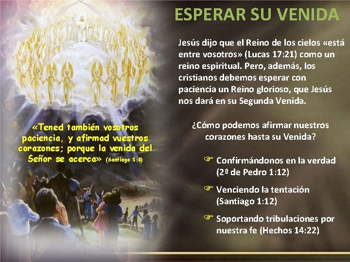ESPERAR SU VENIDA Jesús dijo que el Reino de los cielos «está entre vosotros»