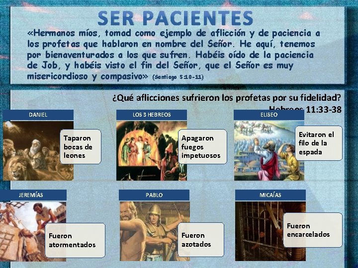 SER PACIENTES «Hermanos míos, tomad como ejemplo de aflicción y de paciencia a los