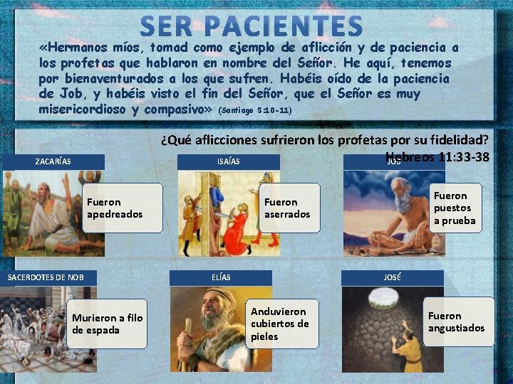 SER PACIENTES «Hermanos míos, tomad como ejemplo de aflicción y de paciencia a los