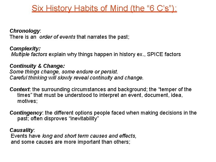 Six History Habits of Mind (the “ 6 C’s”): Chronology: There is an order