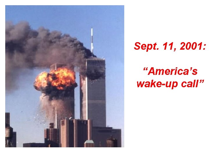 Sept. 11, 2001: “America’s wake-up call” 