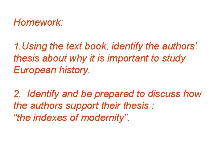 Homework: 1. Using the text book, identify the authors’ thesis about why it is