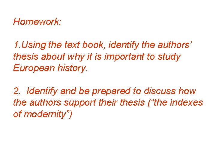 Homework: 1. Using the text book, identify the authors’ thesis about why it is