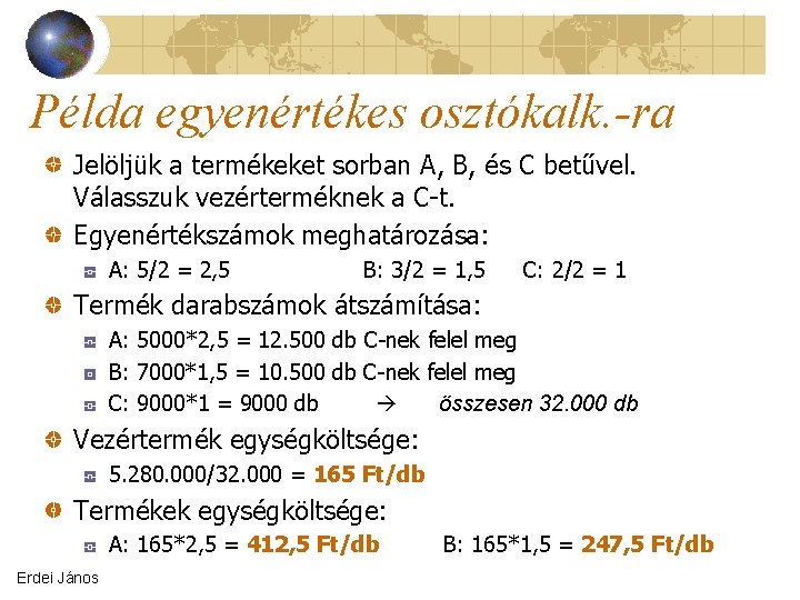 Példa egyenértékes osztókalk. -ra Jelöljük a termékeket sorban A, B, és C betűvel. Válasszuk