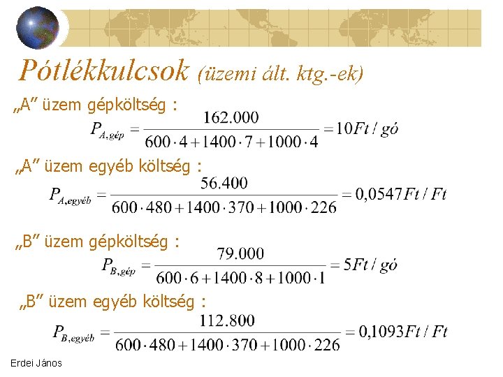 Pótlékkulcsok (üzemi ált. ktg. -ek) „A” üzem gépköltség : „A” üzem egyéb költség :