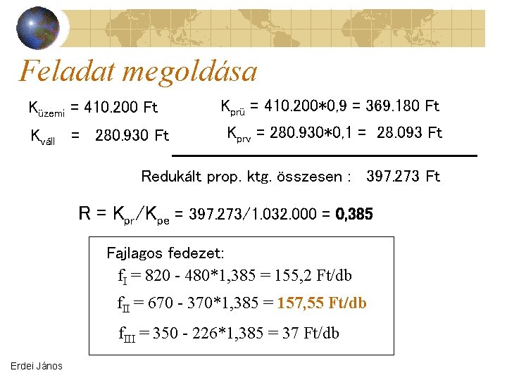 Feladat megoldása Küzemi = 410. 200 Ft Kváll = 280. 930 Ft Kprü =