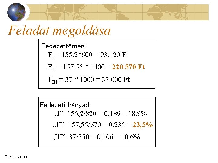 Feladat megoldása Fedezettömeg: FI = 155, 2*600 = 93. 120 Ft FII = 157,