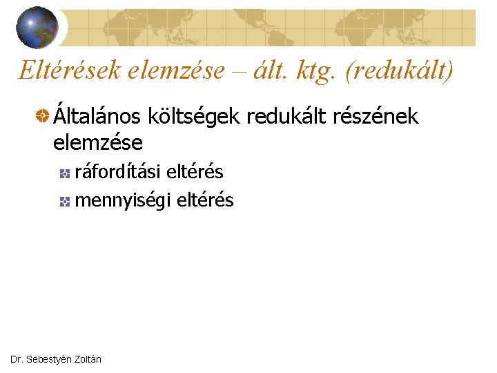 Eltérések elemzése – ált. ktg. (redukált) Általános költségek redukált részének elemzése ráfordítási eltérés mennyiségi