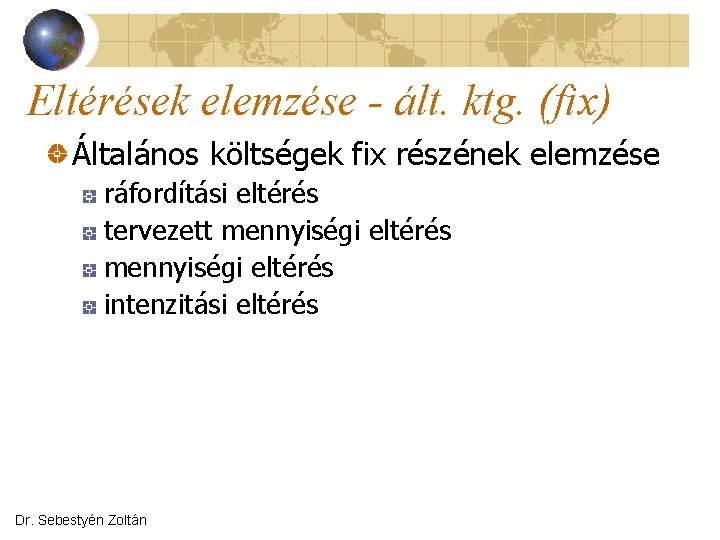 Eltérések elemzése - ált. ktg. (fix) Általános költségek fix részének elemzése ráfordítási eltérés tervezett