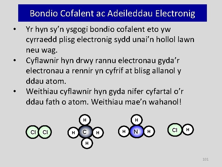 Bondio Cofalent ac Adeileddau Electronig • • • Yr hyn sy’n ysgogi bondio cofalent