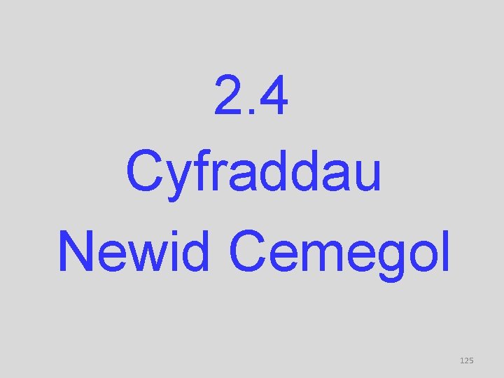 2. 4 Cyfraddau Newid Cemegol 125 
