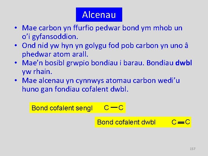 Alcenau • Mae carbon yn ffurfio pedwar bond ym mhob un o’i gyfansoddion. •
