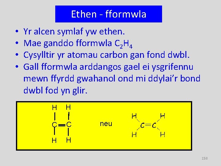 Ethen - fformwla • • Yr alcen symlaf yw ethen. Mae ganddo fformwla C